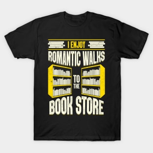 I Enjoy Romantic Walks To The Book Store T-Shirt